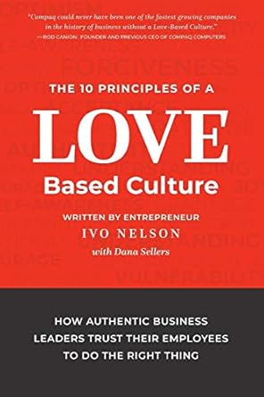 Trust in Love-Based Culture: 10 Principles for Authentic Business Leaders